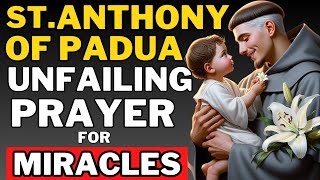 UNFAILING PRAYER to Saint ANTHONY of Padua For Miracles [upl. by Arrac]