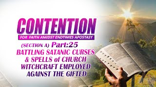 Part 25 BATTLING SATANIC CURSES amp SPELLS of CHURCH WITCHCRAFT EMPLOYED AGAINST THE GIFTED [upl. by Nytsyrk]