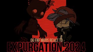 OG FNF MODS REACT to EXPURGATION 2024  FNF [upl. by Aihpledalihp]