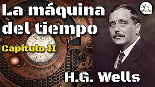 La máquina del tiempo Capítulo II La máquina  HG Wells AUDIOLIBRO [upl. by Bubb]