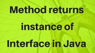 How Method returns instance of Interface in Java [upl. by Scoles]