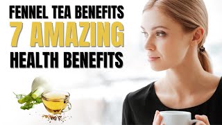 Fennel Tea Benefits 7 Amazing Health Benefits of Fennel Tea [upl. by Arata]