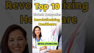 Top 10 Biotech Companies Revolutionizing Healthcare and Offering Career Growth healthcare biotech [upl. by Mundt]