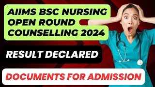 AIIMS BSc Nursing 2024 Open Round Counselling Result Declared  Documents amp Admission Process [upl. by Neyrb]