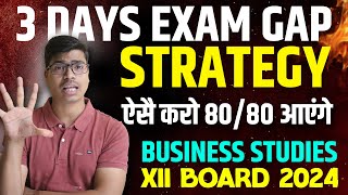 3 Days Exam Gap Strategy to score 8080 in Business studies  Class 12 Board exam 2024  MUST WATCH [upl. by Eilyr]