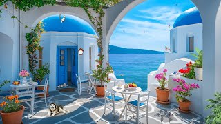 Weekend Seaside Santorini Coffee Shop Ambience  Enjoy Smooth Bossa Nova Jazz amp Soothing Ocean Waves [upl. by Ilene780]