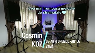 Cosmin KOZ  Dear fi drumul pan’ la vamă  Video 4K LIVE 2024  COVER Denis Râmniceanu [upl. by Inej]