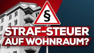 Immobilien Neue StrafSteuer geplant [upl. by Brozak]