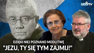 DZIĘKI NIEJ POZNANO MODLITWĘ quotJEZU TY SIĘ TYM ZAJMIJquot [upl. by Sirron]