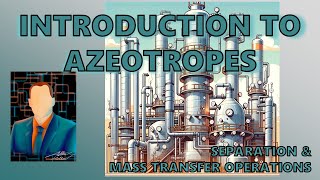 251 Introduction to Azeotropes [upl. by Floris]