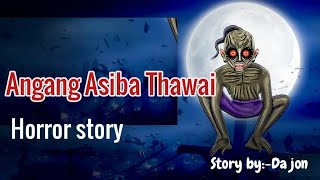 Angang asiba thawai Manipuri horror storyHorror story [upl. by Clareta248]