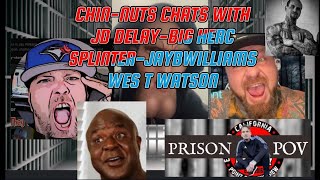 CHINNUTS CHATS WITH JD DELAY POV PRISON STORIES BIG HERCJAY WILLIAMSWES WATSON [upl. by Llenol863]