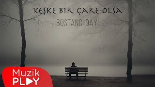 Bostancı Dayı  Keşke Bir Çare Olsa Official Lyric Video [upl. by Elin]