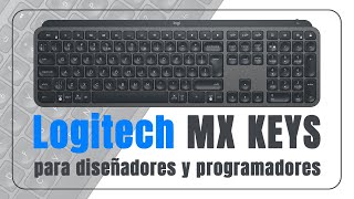 Logitech MX Keys el mejor teclado para diseñadores y programadores [upl. by Ykvir]