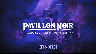 Pavillon Noir  Saison II  Episode I [upl. by Burnett983]