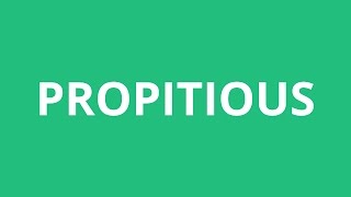 How To Pronounce Propitious  Pronunciation Academy [upl. by Drawde]