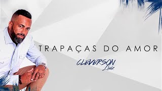 Cleverson Luiz  Trapaças do Amor  Áudio Oficial [upl. by Arza111]