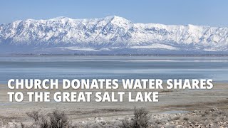 Church Donates Water Shares to the Great Salt Lake [upl. by Wenger]