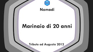 Nomadi  Tributo ad Augusto 2012  Marinaio di 20 anni [upl. by Willett]