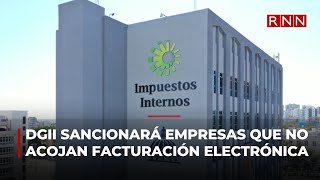 DGII sancionará empresas que no acojan la facturación electrónica [upl. by Olivie]