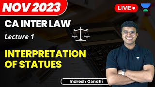 L1  Interpretation of Statues  CA Intermediate Law  Indresh Gandhi [upl. by Devonna]