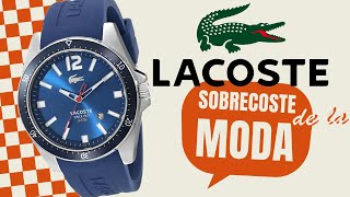 Lacoste el sobrecoste en los relojes de MODA [upl. by Annekam]