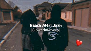 Naach Meri Jaan Slowed×ReverbHindi Reverb [upl. by Ahsar]