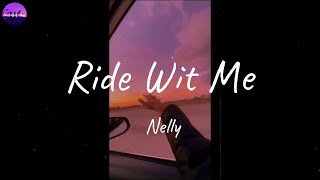 Nelly  Ride Wit Me Lyric Video [upl. by Neelrak]