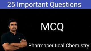 25 Very important MCQ questions for Pharmaceutical Chemistry as per new syllabus [upl. by Selwin]