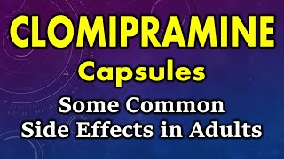 Clomipramine side effects  common side effects of clomipramine  clomipramine capsule side effects [upl. by Zulch]