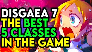 Disgaea 7 The 5 BEST Classes In The Game And Why [upl. by Eiliab341]