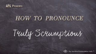 How to Pronounce Truly Scrumptious Real Life Examples [upl. by Olimac]