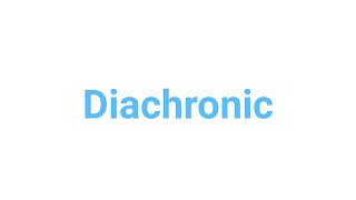 How to Pronounce diachronic diachronic english words [upl. by Lemra]