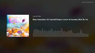 Ibiza Sensations 355 Special Deeper Leaves of Autumn 2024 2h Set [upl. by Yetty]