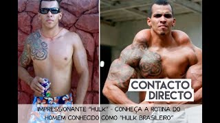 IMPRESSIONANTE CONHEÃ‡A A ROTINA DO HOMEM CONHECIDO COMO â€œHULK BRASILEIROâ€ [upl. by Latihs]