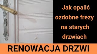 Jak opalić detale w starych drzwiach Opalanie drzwi renowacja drzwi drewnianych [upl. by Icaj874]