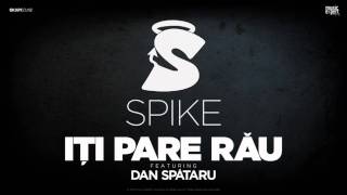 Spike  Iti pare rau feat Dan Spataru [upl. by Manard902]