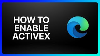 How To Enable ActiveX In Microsoft Edge Tutorial [upl. by Adehsor254]