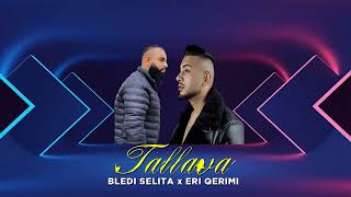 Bledi Selita ft Eri Qerimi  Tallava [upl. by Nner131]