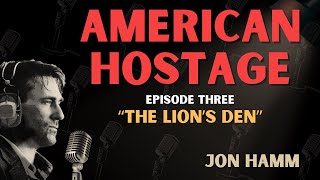 American Hostage Jon Hamm  EP 3 The Lions Den [upl. by Suilienroc]