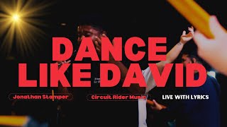 DANCE LIKE DAVID Circuit Rider Music  LIVE WITH LYRICS [upl. by Silrak]