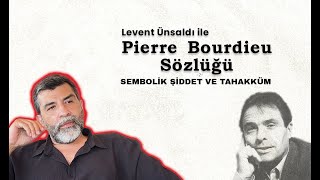 Pierre Bourdieu Sözlüğü 2 Sembolik Şiddet ve Tahakküm [upl. by Eimirej241]