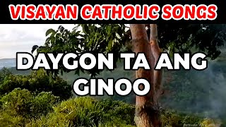 DAYGON TA ANG GINOO  VISAYAN CATHOLIC SONGS [upl. by Noryv]