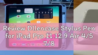 Review Dllencase Stylus Pen for iPad Pro 11 129 Air 45 78910th mini 5 6 20182022 Pencil with [upl. by Beaner]