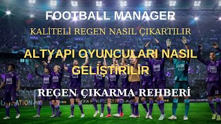 Football Manager Kaliteli Regen Nasıl Çıkartılır  Kaliteli Regenler Nasıl Bizim Takımımızda Çıkar [upl. by Ecerehs]