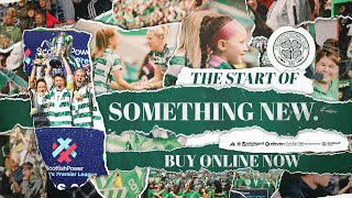 Celebrate the start of something new in the 2425 season  Celtic FC Womens Season Tickets On Sale [upl. by Athalie]