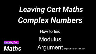 Leaving Cert Maths  Complex Numbers  Modulus and Argument [upl. by Attah655]