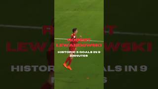 ROBERT LEWANDOWSKI’S 5 GOALS in 9 MINUTES 🔥⚡️ [upl. by Leilani]