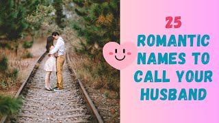 Top 25 Creative Romantic Names to Call Your HusbandBoyfriend [upl. by Adebayo442]