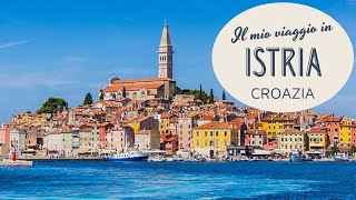 IL MIO VIAGGIO IN ISTRIA CROAZIA  ITINERARI E CONSIGLI [upl. by Attaymik]